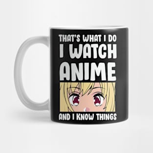 That's What I Do I Watch Anime And I Know Things Mug